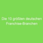 Die 10 größten deutschen Franchise-Branchen