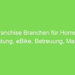 Top Franchise Branchen für Homeoffice: Beratung, eBike, Betreuung, Marketing